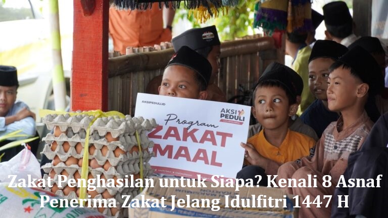 Zakat Penghasilan untuk Siapa? Kenali 8 Asnaf Penerima Zakat Jelang Idulfitri 1447 H