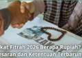 Zakat Fitrah 2026 Berapa Rupiah? Ini Besaran dan Ketentuan Terbarunya