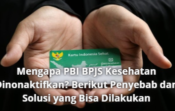 Mengapa PBI BPJS Kesehatan Dinonaktifkan? Berikut Penyebab dan Solusi yang Bisa Dilakukan