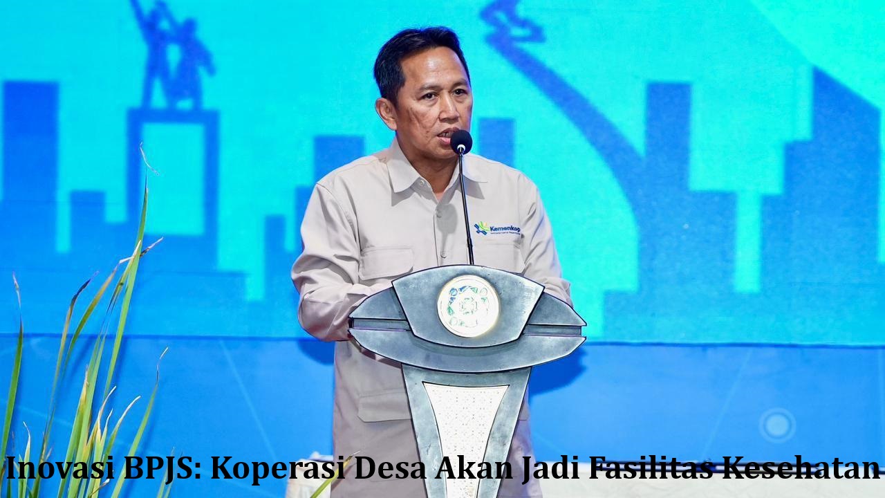 Inovasi BPJS: Koperasi Desa Akan Jadi Fasilitas Kesehatan