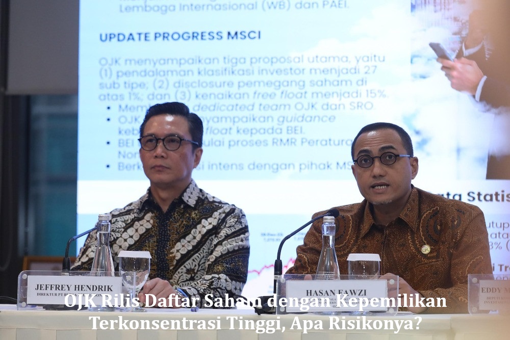 OJK Rilis Daftar Saham dengan Kepemilikan Terkonsentrasi Tinggi, Apa Risikonya?