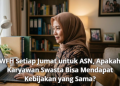 WFH Setiap Jumat untuk ASN, Apakah Karyawan Swasta Bisa Mendapat Kebijakan yang Sama?