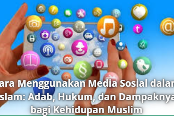 Cara Menggunakan Media Sosial dalam Islam: Adab, Hukum, dan Dampaknya bagi Kehidupan Muslim