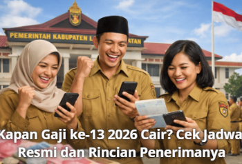 Kapan Gaji ke-13 2026 Cair? Cek Jadwal Resmi dan Rincian Penerimanya