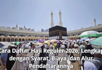 Cara Daftar Haji Reguler 2026, Lengkap dengan Syarat, Biaya, dan Alur Pendaftarannya