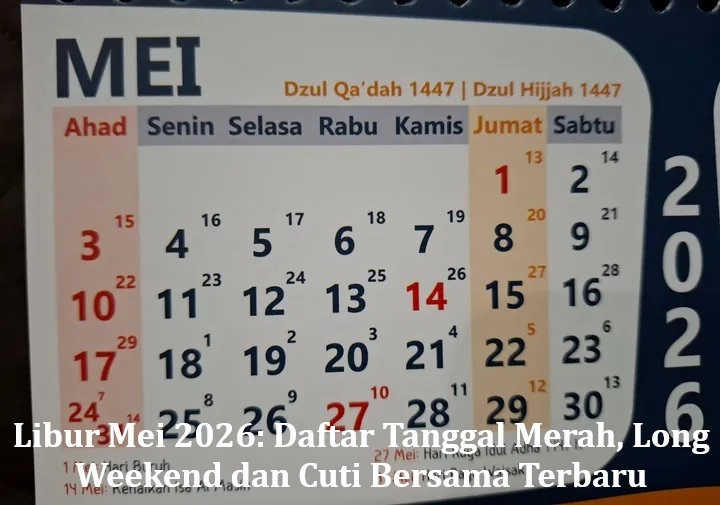 Libur Mei 2026: Daftar Tanggal Merah, Long Weekend dan Cuti Bersama Terbaru