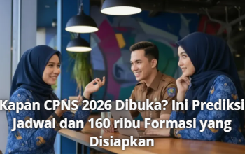 Kapan CPNS 2026 Dibuka? Ini Prediksi Jadwal dan 160 ribu Formasi yang Disiapkan