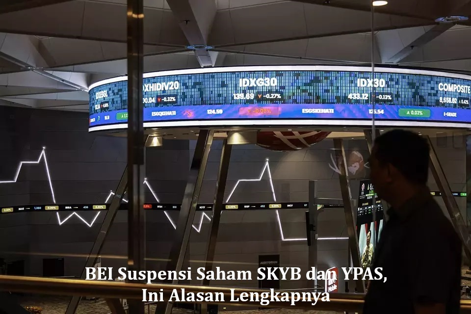 BEI Suspensi Saham SKYB dan YPAS, Ini Alasan Lengkapnya