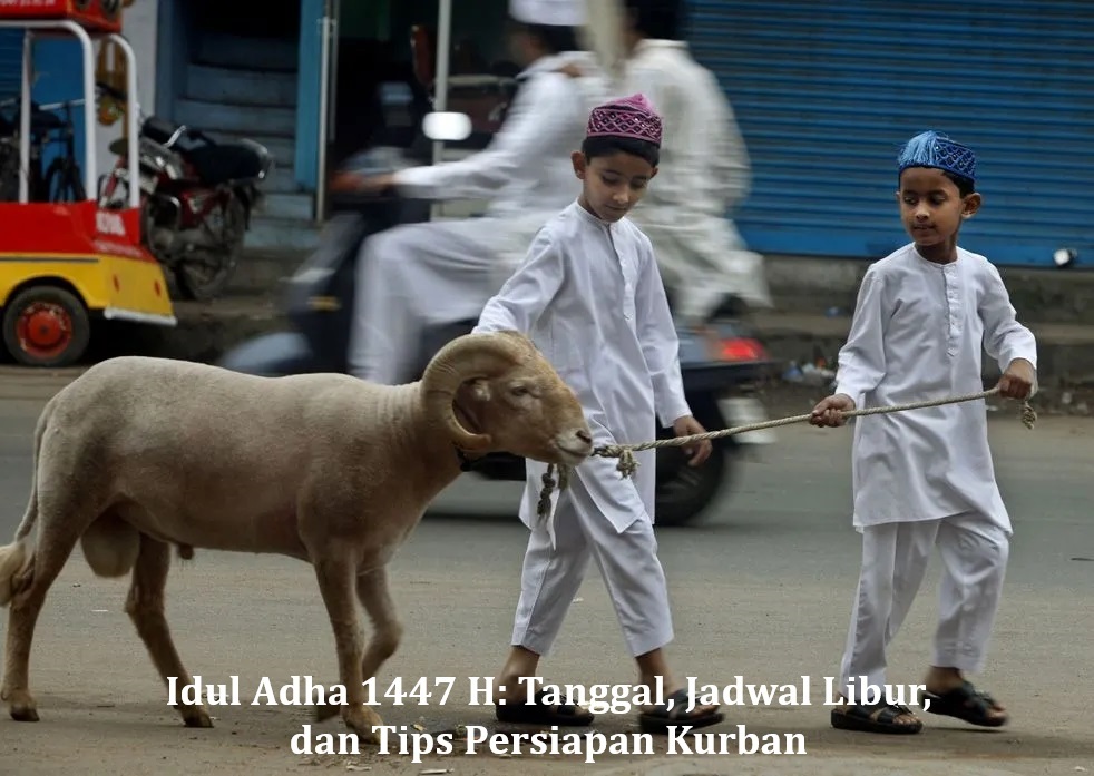 Idul Adha 1447 H: Tanggal, Jadwal Libur, dan Tips Persiapan Kurban
