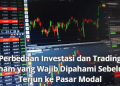 Perbedaan Investasi dan Trading Saham yang Wajib Dipahami Sebelum Terjun ke Pasar Modal