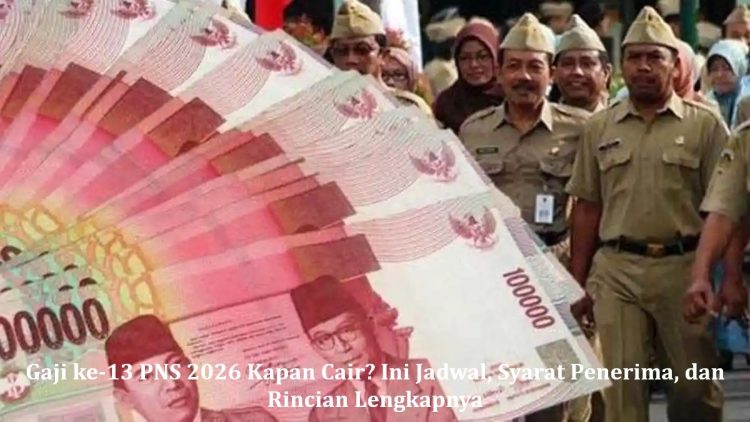 Gaji ke-13 PNS 2026 Kapan Cair? Ini Jadwal, Syarat Penerima, dan Rincian Lengkapnya