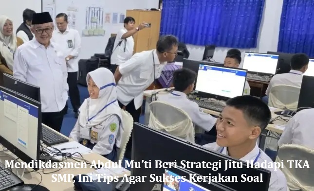 Mendikdasmen Abdul Mu’ti Beri Strategi Jitu Hadapi TKA SMP, Ini Tips Agar Sukses Kerjakan Soal