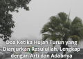 Doa Ketika Hujan Turun yang Dianjurkan Rasulullah, Lengkap dengan Arti dan Adabnya