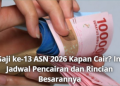 Gaji ke-13 ASN 2026 Kapan Cair? Ini Jadwal Pencairan dan Rincian Besarannya