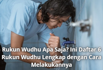 Rukun Wudhu Apa Saja? Ini Daftar 6 Rukun Wudhu Lengkap dengan Cara Melakukannya