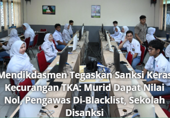 Mendikdasmen Tegaskan Sanksi Keras Kecurangan TKA: Murid Dapat Nilai Nol, Pengawas Di-Blacklist, Sekolah Disanksi