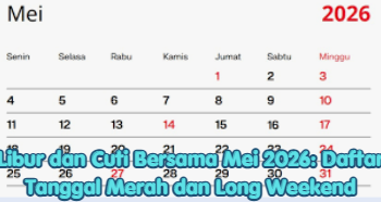 Libur dan Cuti Bersama Mei 2026: Daftar Tanggal Merah dan Long Weekend