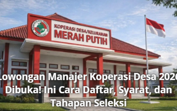 Lowongan Manajer Koperasi Desa 2026 Dibuka! Ini Cara Daftar, Syarat, dan Tahapan Seleksi