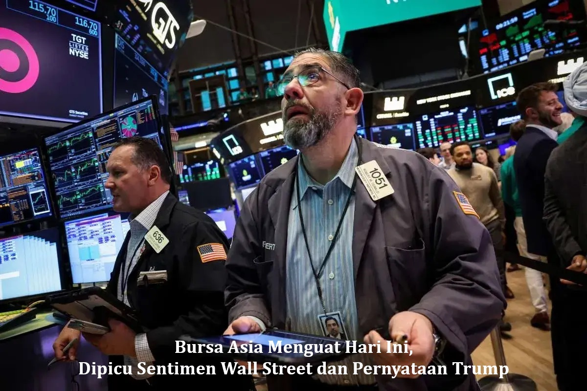 Bursa Asia Menguat Hari Ini, Dipicu Sentimen Wall Street dan Pernyataan Trump