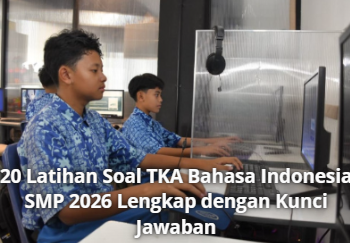 20 Latihan Soal TKA Bahasa Indonesia SMP 2026 Lengkap dengan Kunci Jawaban