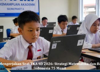 Cara Mengerjakan Soal TKA SD 2026: Strategi Matematika dan Bahasa Indonesia 75 Menit