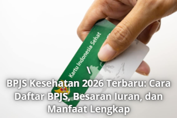 BPJS Kesehatan 2026 Terbaru: Cara Daftar BPJS, Besaran Iuran, dan Manfaat Lengkap