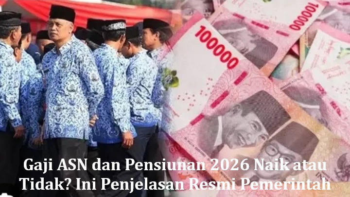 Gaji ASN dan Pensiunan 2026 Naik atau Tidak? Ini Penjelasan Resmi Pemerintah