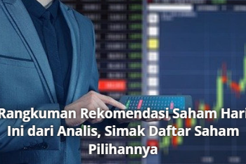 Rangkuman Rekomendasi Saham Hari Ini dari Analis, Simak Daftar Saham Pilihannya