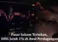 Pasar Saham Tertekan, IHSG Jatuh 1% di Awal Perdagangan