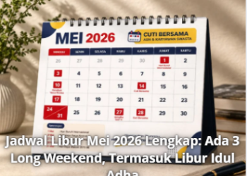 Jadwal Libur Mei 2026 Lengkap: Ada 3 Long Weekend, Termasuk Libur Idul Adha