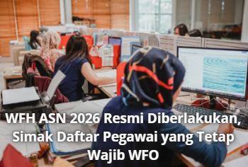WFH ASN 2026 Resmi Diberlakukan, Simak Daftar Pegawai yang Tetap Wajib WFO
