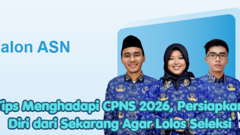Tips Menghadapi CPNS 2026, Persiapkan Diri dari Sekarang Agar Lolos Seleksi