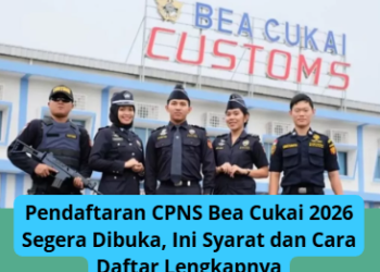 Pendaftaran CPNS Bea Cukai 2026 Segera Dibuka, Ini Syarat dan Cara Daftar Lengkapnya