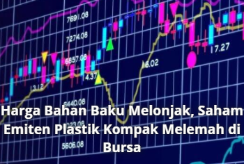 Harga Bahan Baku Melonjak, Saham Emiten Plastik Kompak Melemah di Bursa