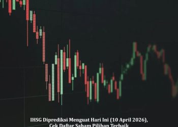 IHSG Diprediksi Menguat Hari Ini (10 April 2026), Cek Daftar Saham Pilihan Terbaik