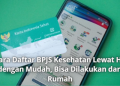 Cara Daftar BPJS Kesehatan Lewat HP dengan Mudah, Bisa Dilakukan dari Rumah