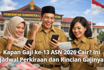 Kapan Gaji ke-13 ASN 2026 Cair? Ini Jadwal Perkiraan dan Rincian Gajinya