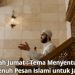 Khutbah Jumat : Tema Menyentuh Hati dan Penuh Pesan Islami untuk Jamaah