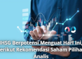 IHSG Berpotensi Menguat Hari Ini, Berikut Rekomendasi Saham Pilihan Analis