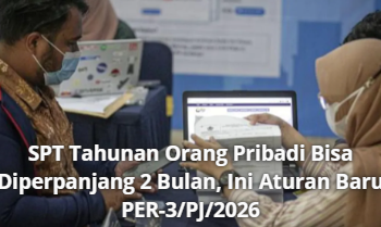 SPT Tahunan Orang Pribadi Bisa Diperpanjang 2 Bulan, Ini Aturan Baru PER-3/PJ/2026