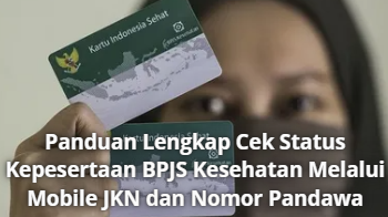 Panduan Lengkap Cek Status Kepesertaan BPJS Kesehatan Melalui Mobile JKN dan Nomor Pandawa