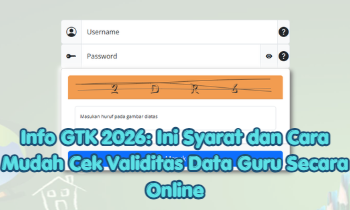 Info GTK 2026: Ini Syarat dan Cara Mudah Cek Validitas Data Guru Secara Online