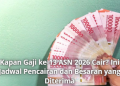 Kapan Gaji ke-13 ASN 2026 Cair? Ini Jadwal Pencairan dan Besaran yang Diterima
