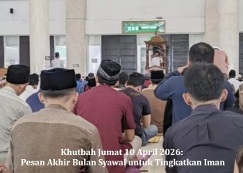 Khutbah Jumat 10 April 2026: Pesan Akhir Bulan Syawal untuk Tingkatkan Iman