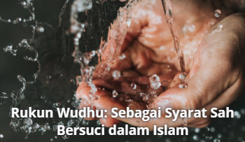Rukun Wudhu: Sebagai Syarat Sah Bersuci dalam Islam