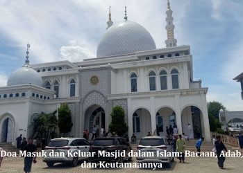 Doa Masuk dan Keluar Masjid dalam Islam: Bacaan, Adab, dan Keutamaannya