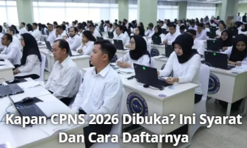 Kapan CPNS 2026 Dibuka? Ini Syarat Dan Cara Daftarnya