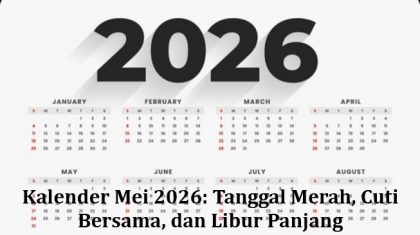 Kalender Mei 2026: Tanggal Merah, Cuti Bersama, dan Libur Panjang