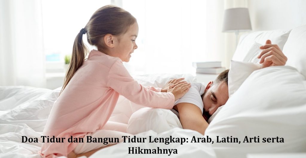 Doa Tidur dan Bangun Tidur Lengkap: Arab, Latin, Arti serta Hikmahnya