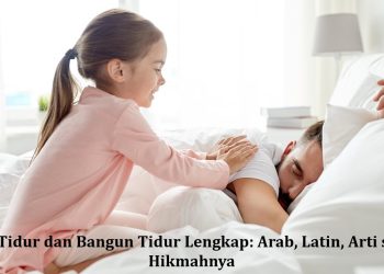 Doa Tidur dan Bangun Tidur Lengkap: Arab, Latin, Arti serta Hikmahnya